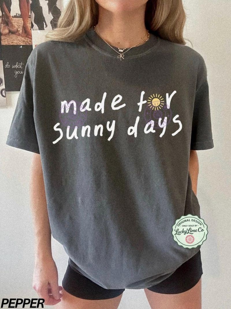 Made For Sunny Days Shirt – image 5