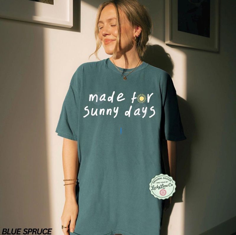 Made For Sunny Days Shirt – image 7