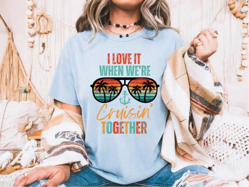 I love it when we are cruising together shirt – image 7