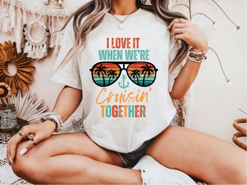 I love it when we are cruising together shirt – image 9